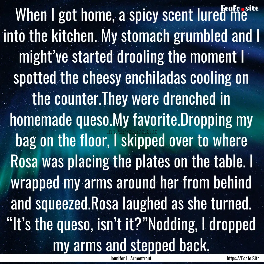 When I got home, a spicy scent lured me into.... : Quote by Jennifer L. Armentrout