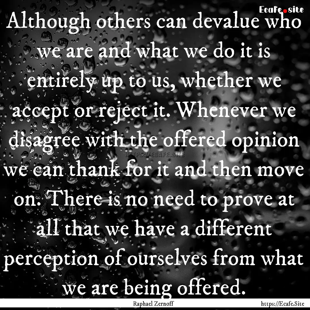 Although others can devalue who we are and.... : Quote by Raphael Zernoff