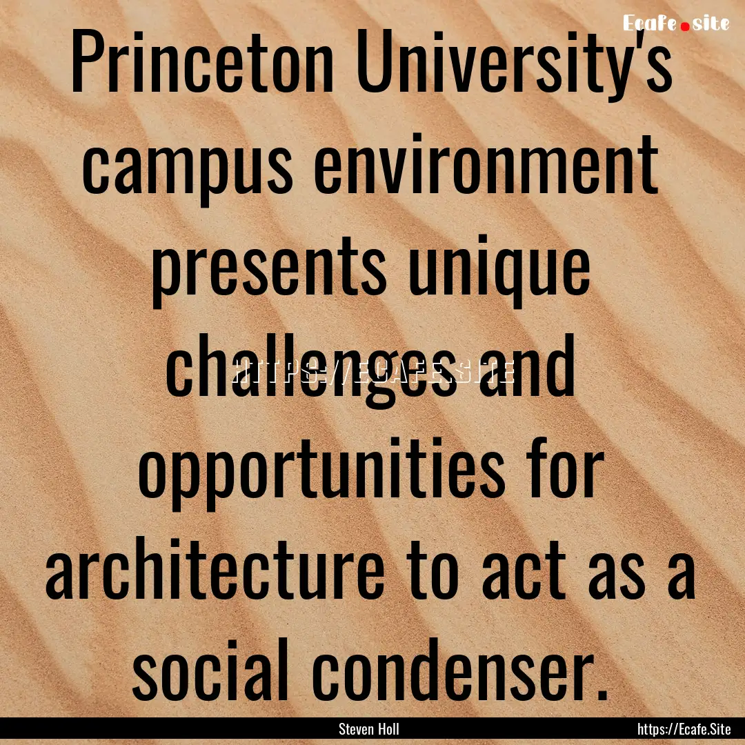 Princeton University's campus environment.... : Quote by Steven Holl