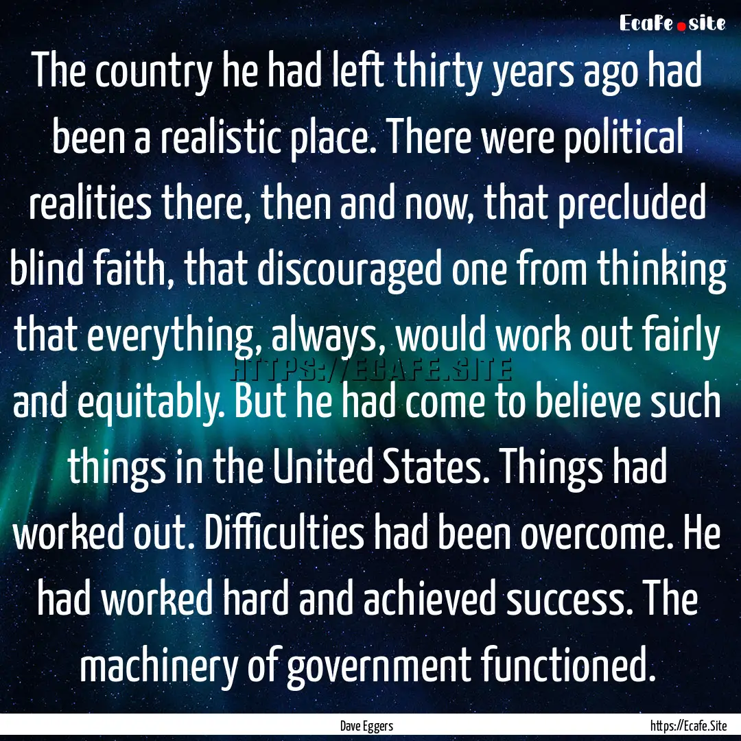 The country he had left thirty years ago.... : Quote by Dave Eggers