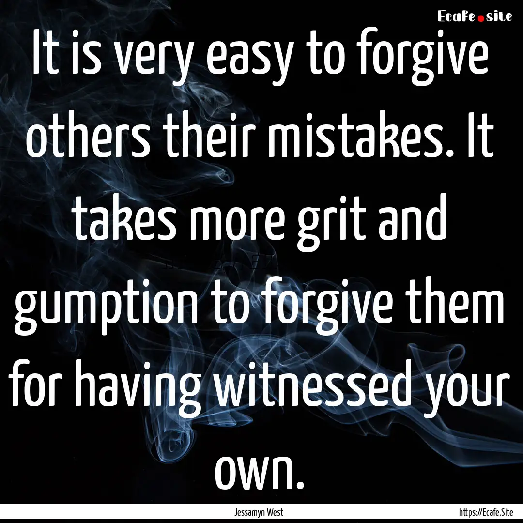 It is very easy to forgive others their mistakes..... : Quote by Jessamyn West