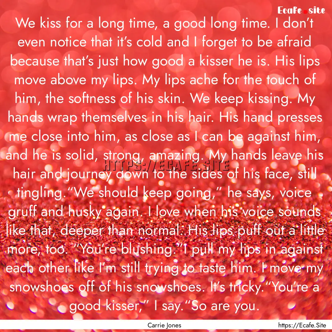 We kiss for a long time, a good long time..... : Quote by Carrie Jones