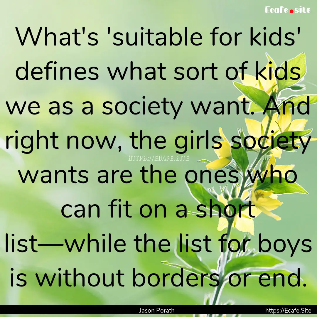 What's 'suitable for kids' defines what sort.... : Quote by Jason Porath