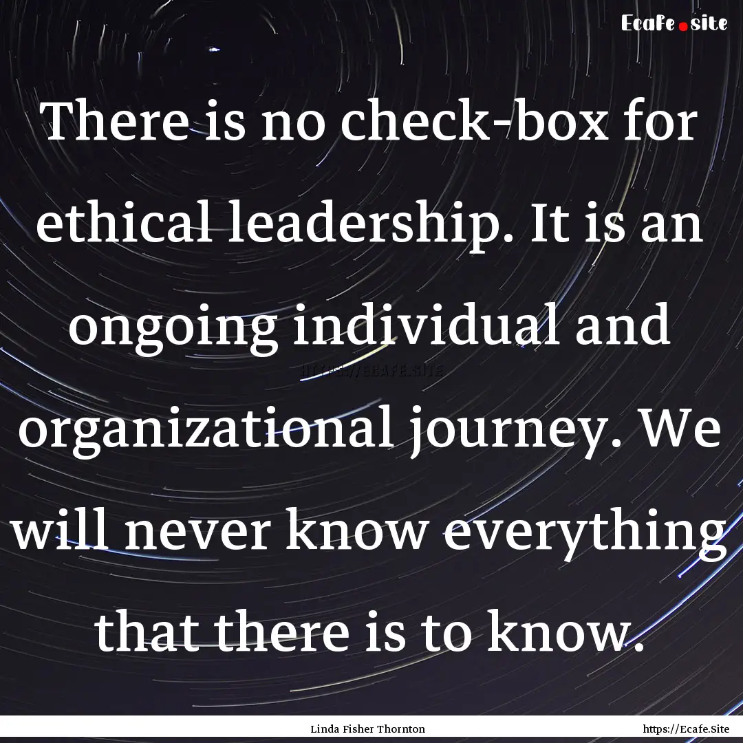 There is no check-box for ethical leadership..... : Quote by Linda Fisher Thornton