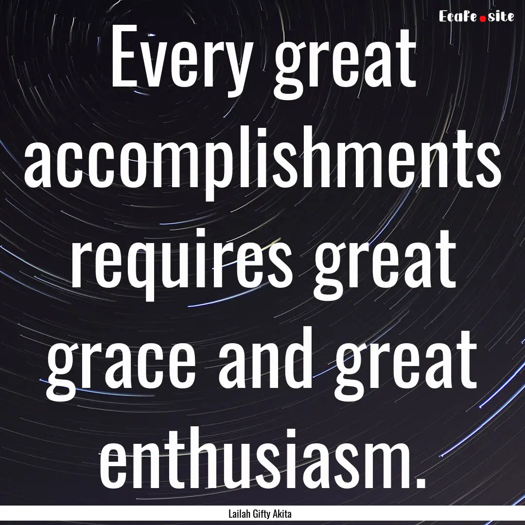 Every great accomplishments requires great.... : Quote by Lailah Gifty Akita