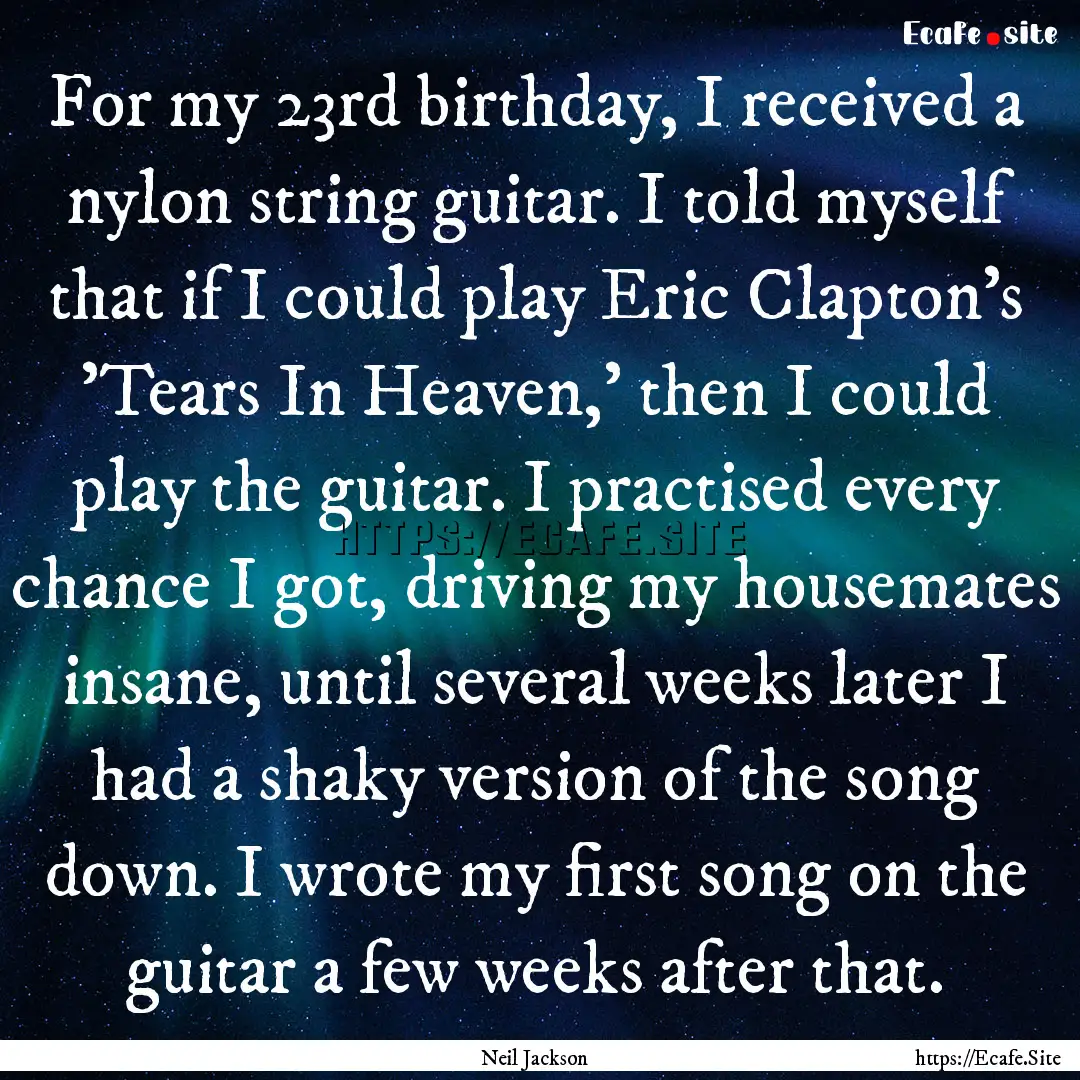 For my 23rd birthday, I received a nylon.... : Quote by Neil Jackson