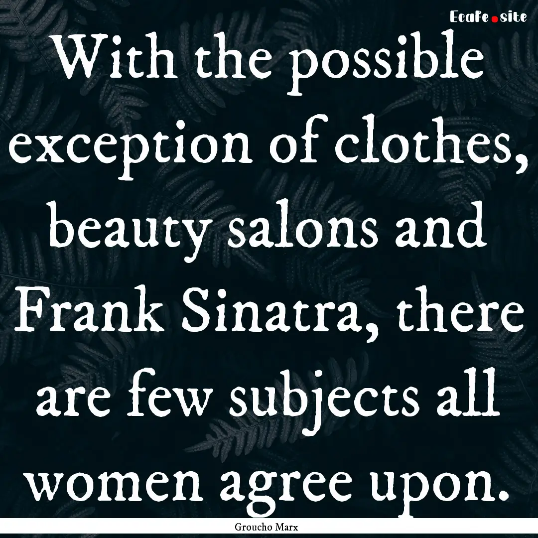 With the possible exception of clothes, beauty.... : Quote by Groucho Marx