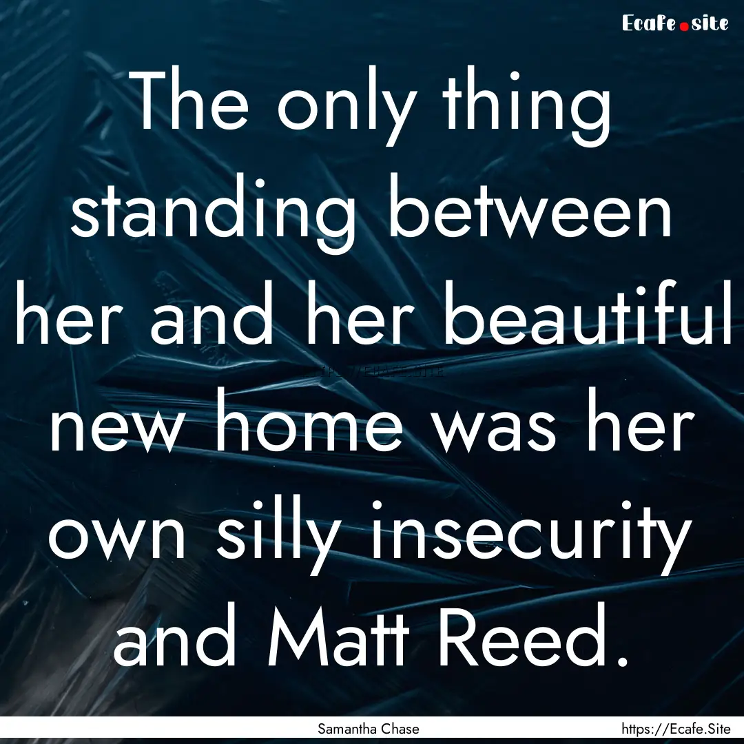 The only thing standing between her and her.... : Quote by Samantha Chase