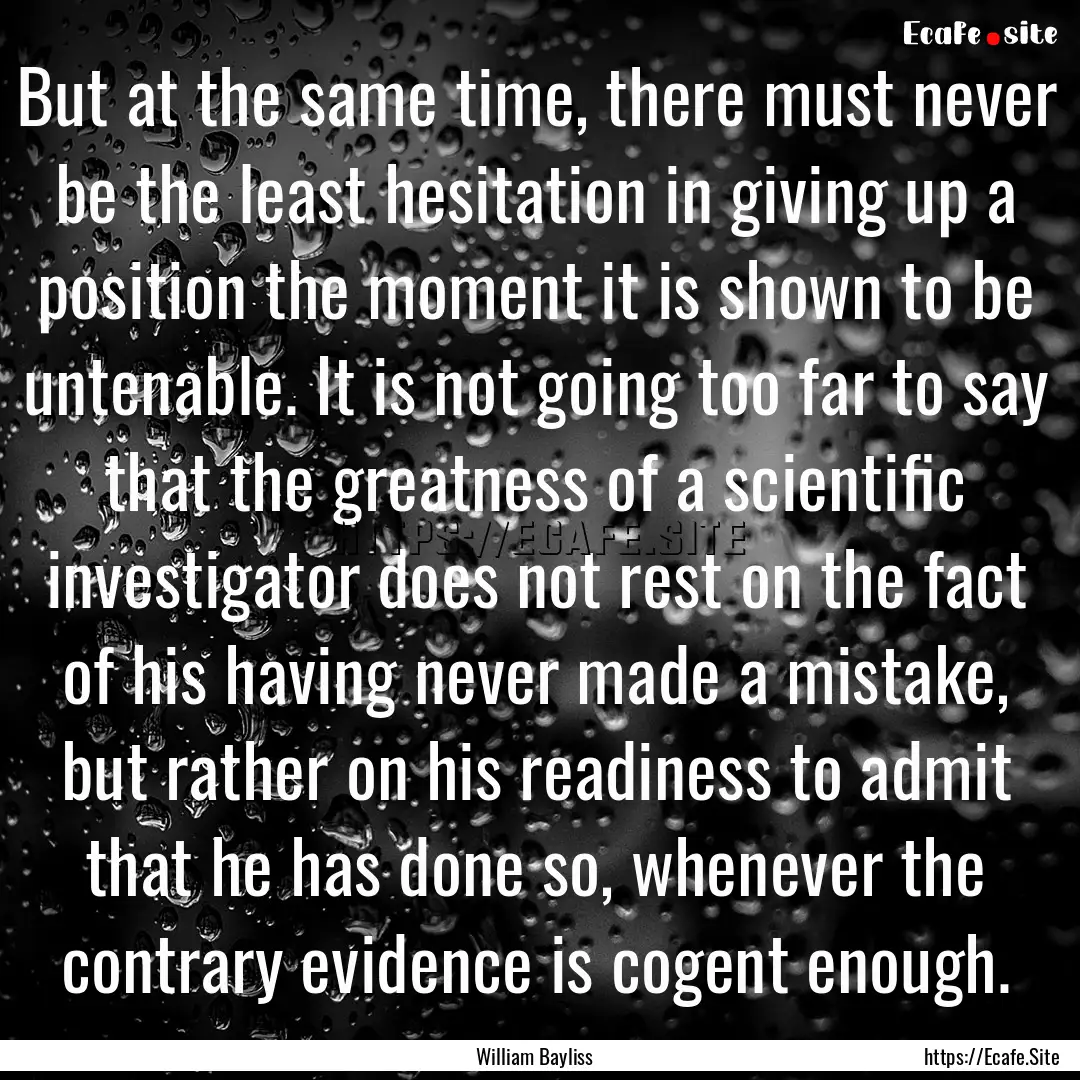 But at the same time, there must never be.... : Quote by William Bayliss