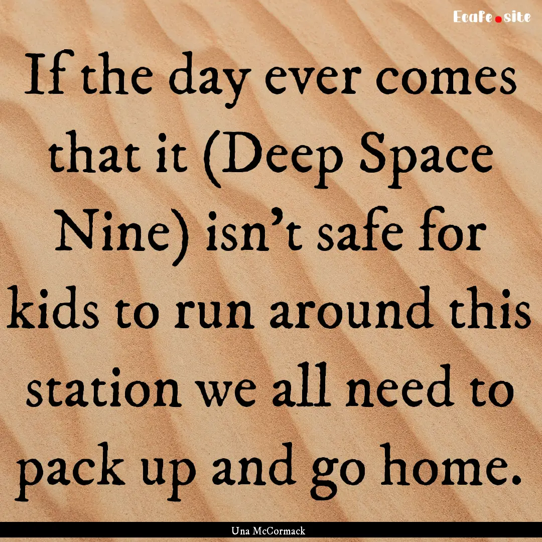 If the day ever comes that it (Deep Space.... : Quote by Una McCormack