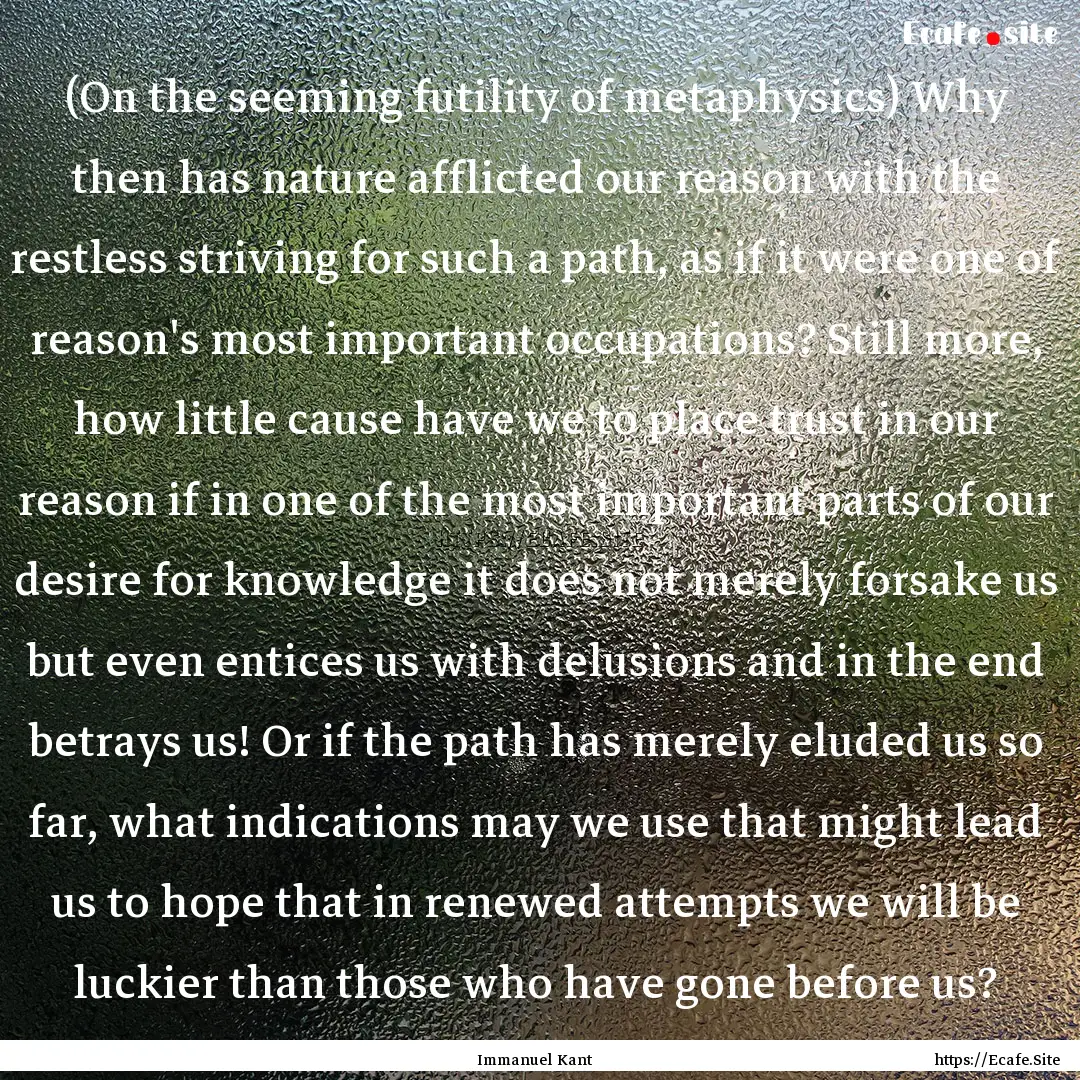 (On the seeming futility of metaphysics).... : Quote by Immanuel Kant