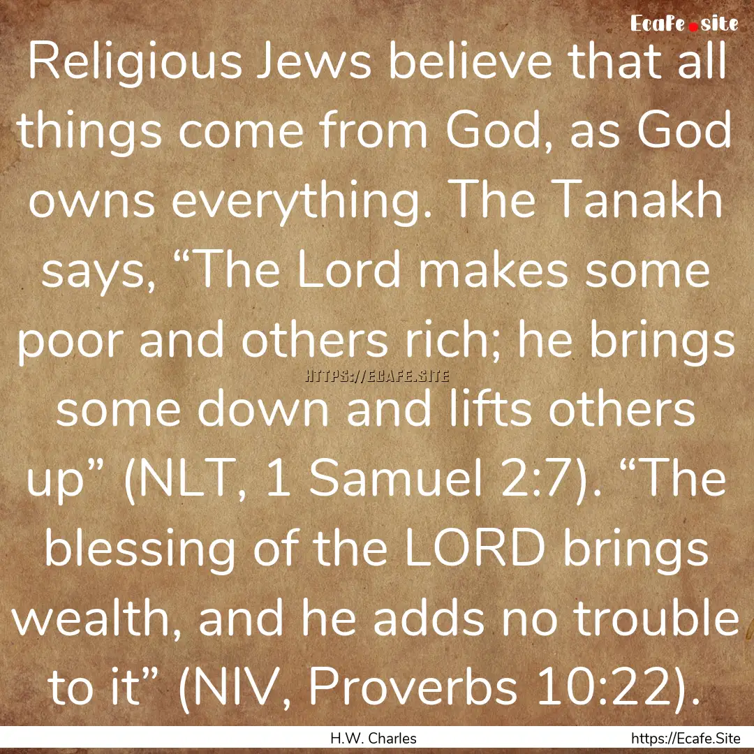 Religious Jews believe that all things come.... : Quote by H.W. Charles