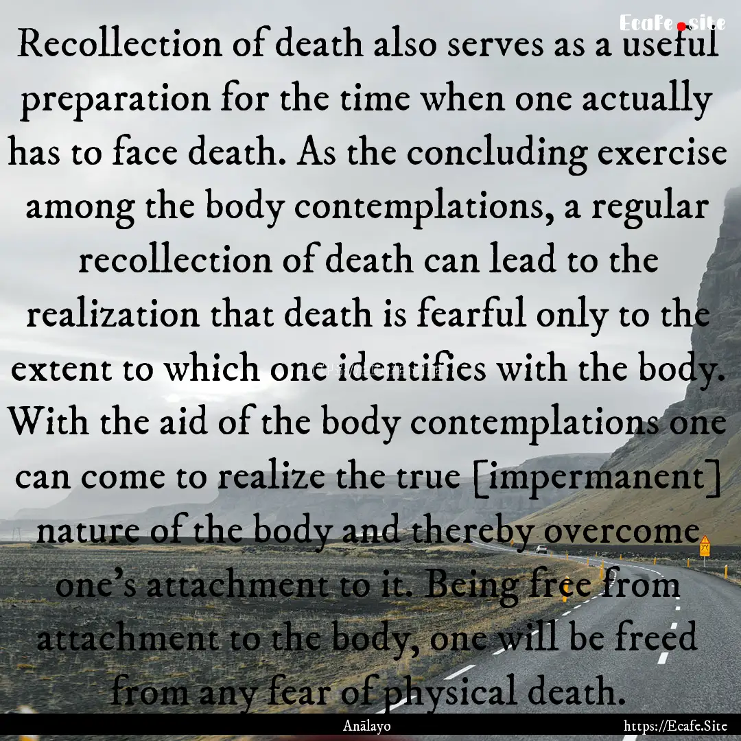 Recollection of death also serves as a useful.... : Quote by Anālayo