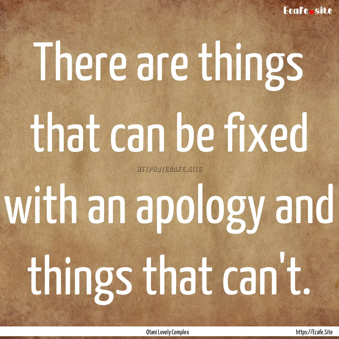 There are things that can be fixed with an.... : Quote by Otani Lovely Complex