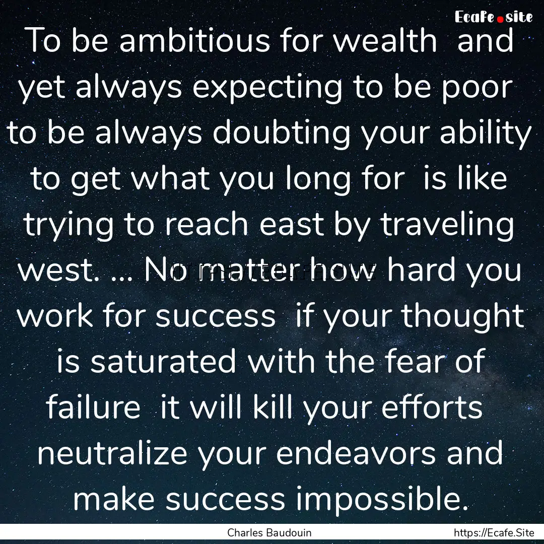 To be ambitious for wealth and yet always.... : Quote by Charles Baudouin