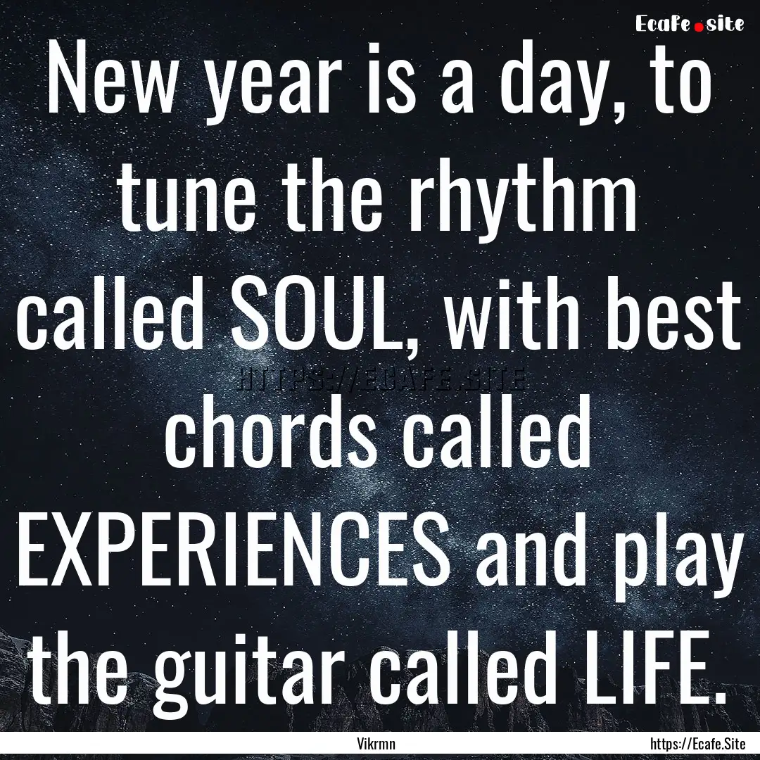 New year is a day, to tune the rhythm called.... : Quote by Vikrmn