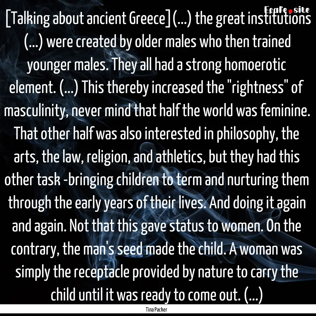 [Talking about ancient Greece](...) the great.... : Quote by Tina Packer