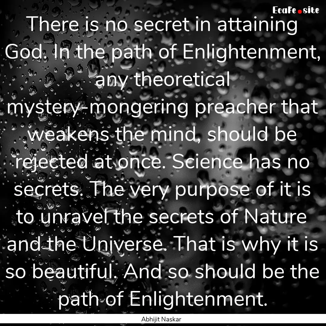 There is no secret in attaining God. In the.... : Quote by Abhijit Naskar