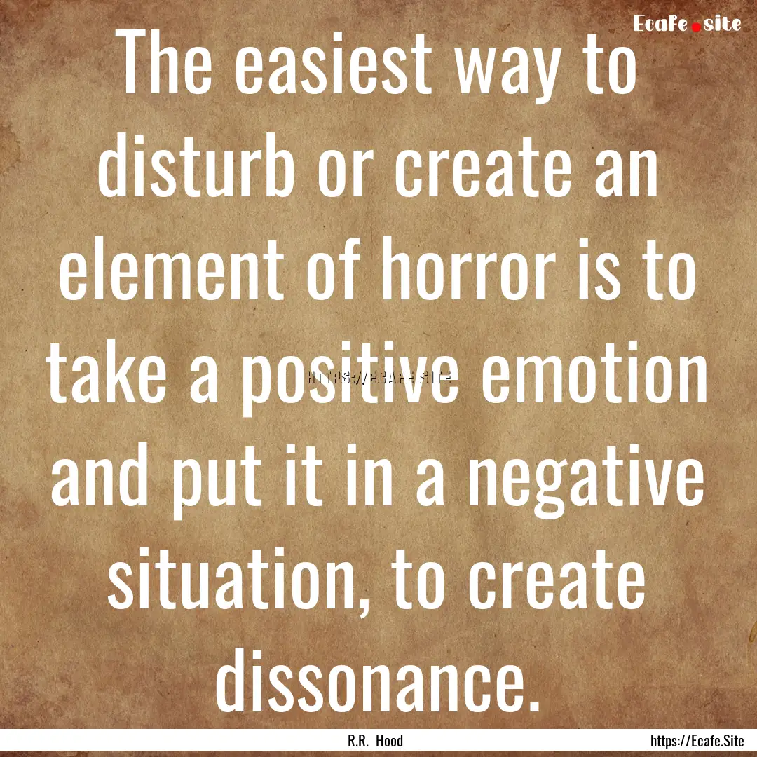 The easiest way to disturb or create an element.... : Quote by R.R. Hood