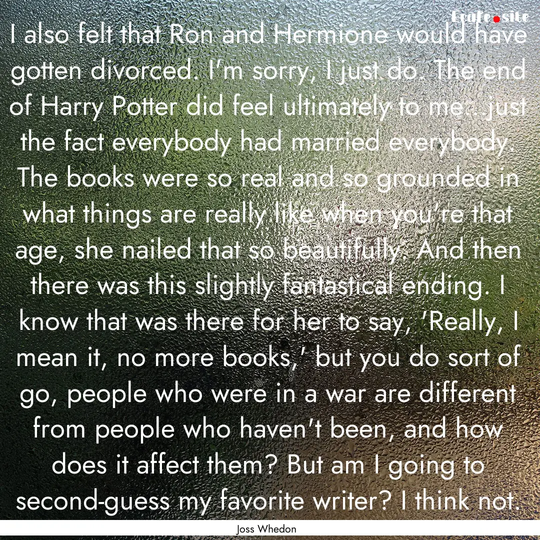 I also felt that Ron and Hermione would have.... : Quote by Joss Whedon