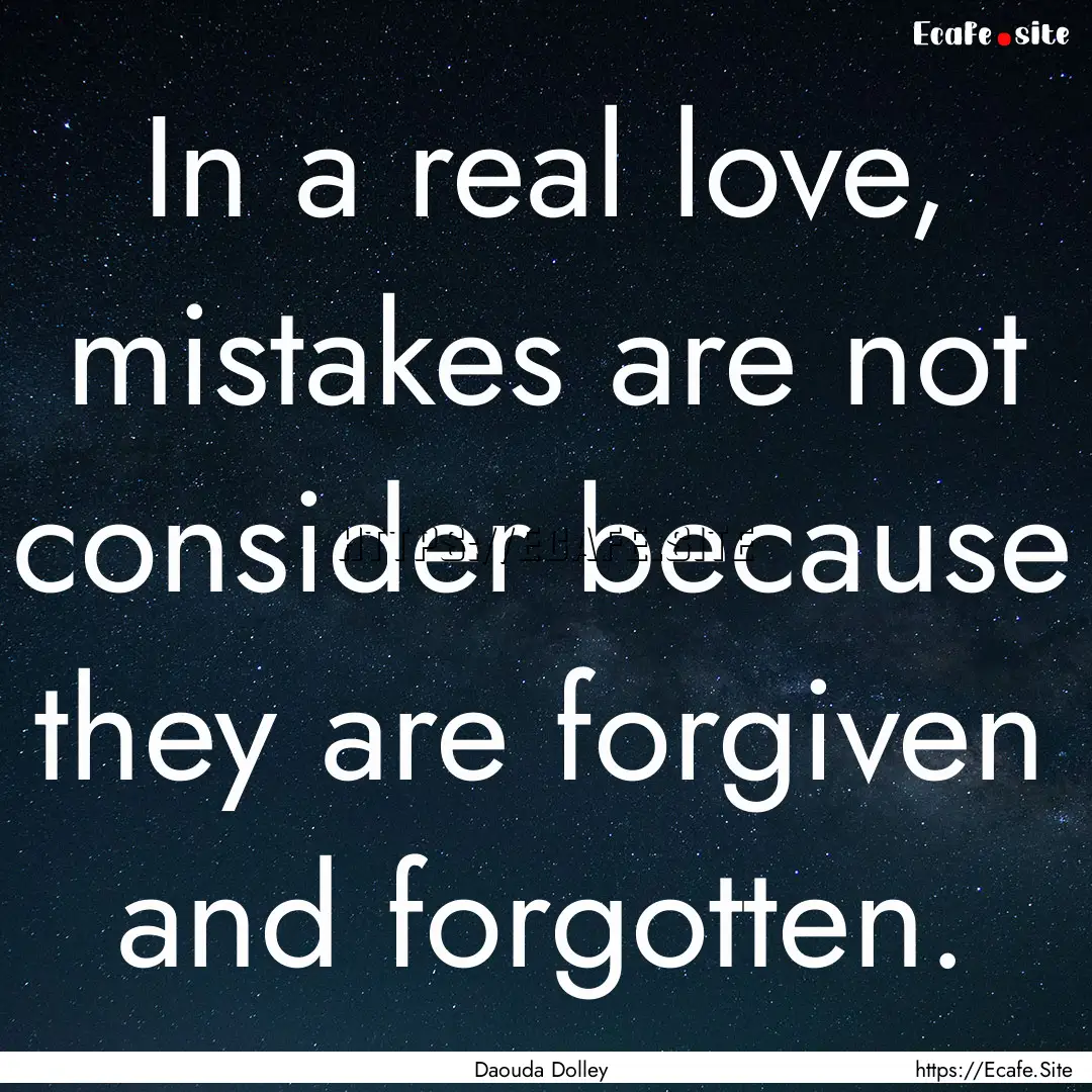 In a real love, mistakes are not consider.... : Quote by Daouda Dolley