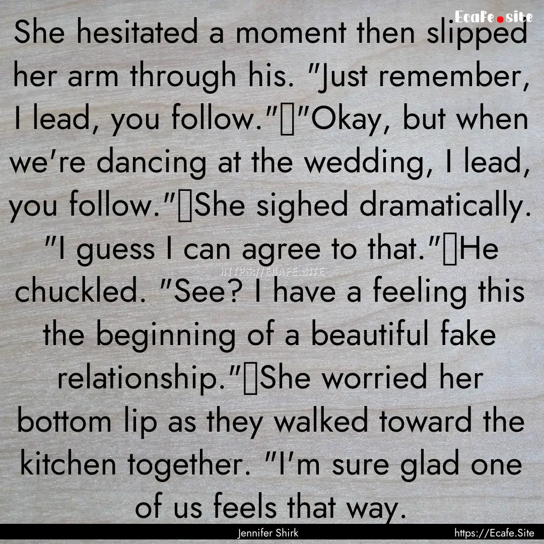 She hesitated a moment then slipped her arm.... : Quote by Jennifer Shirk