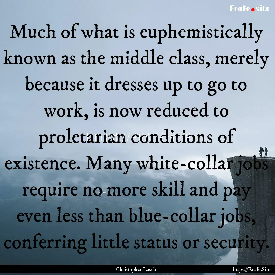 Much of what is euphemistically known as.... : Quote by Christopher Lasch