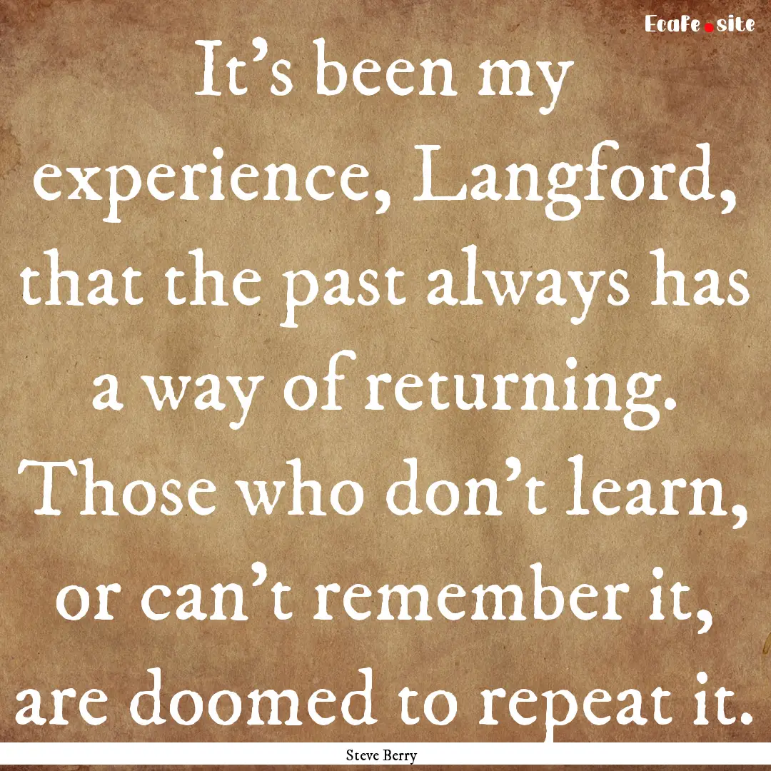 It's been my experience, Langford, that the.... : Quote by Steve Berry