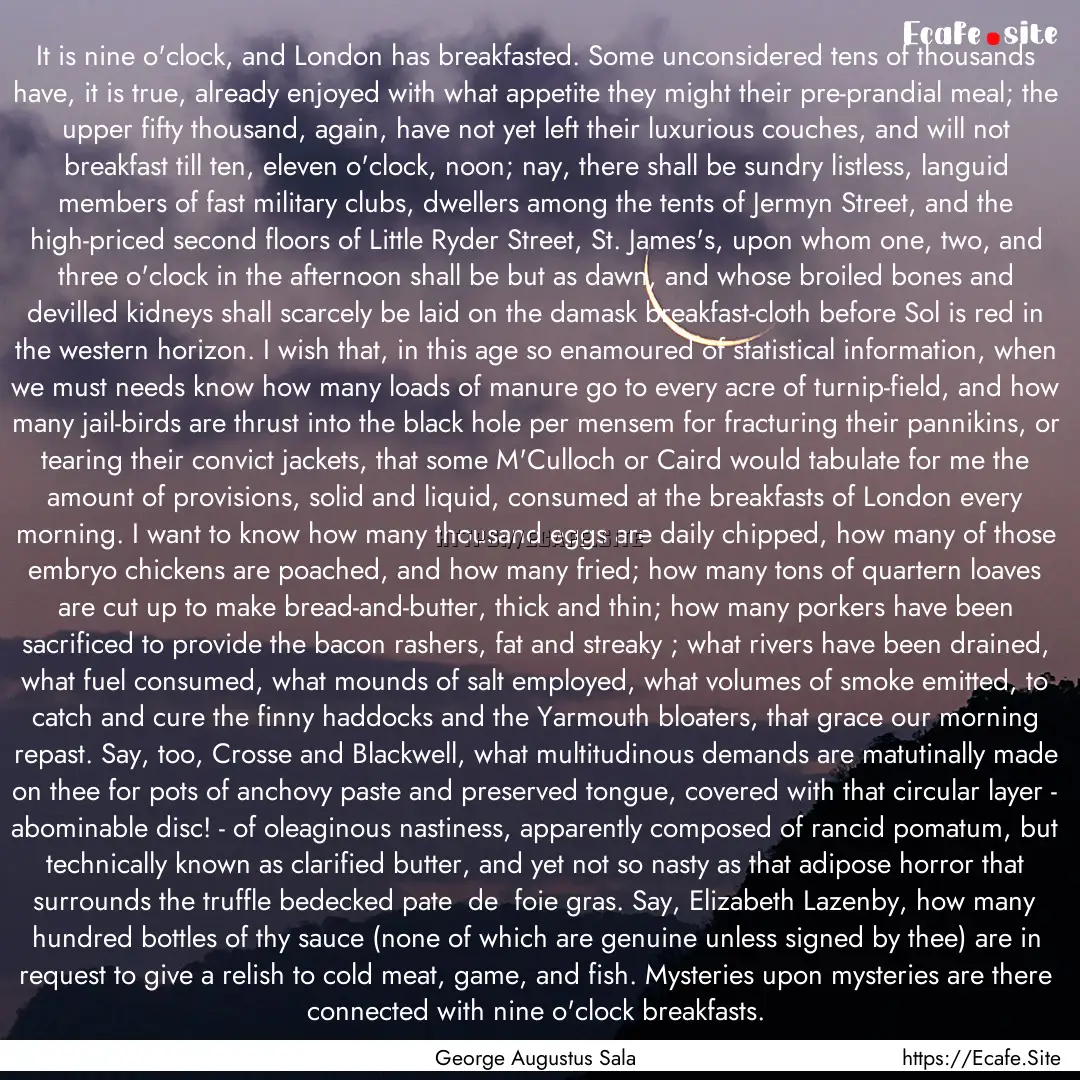 It is nine o'clock, and London has breakfasted..... : Quote by George Augustus Sala