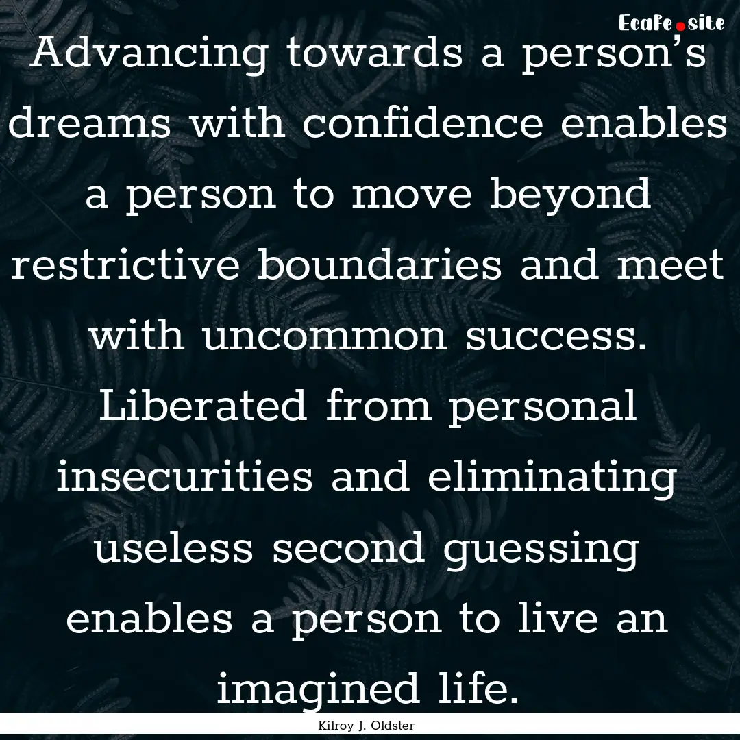 Advancing towards a person’s dreams with.... : Quote by Kilroy J. Oldster