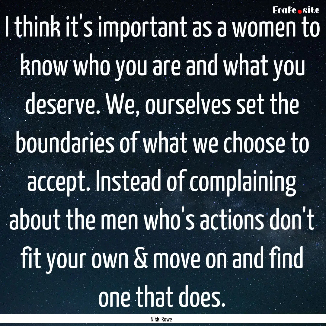 I think it's important as a women to know.... : Quote by Nikki Rowe