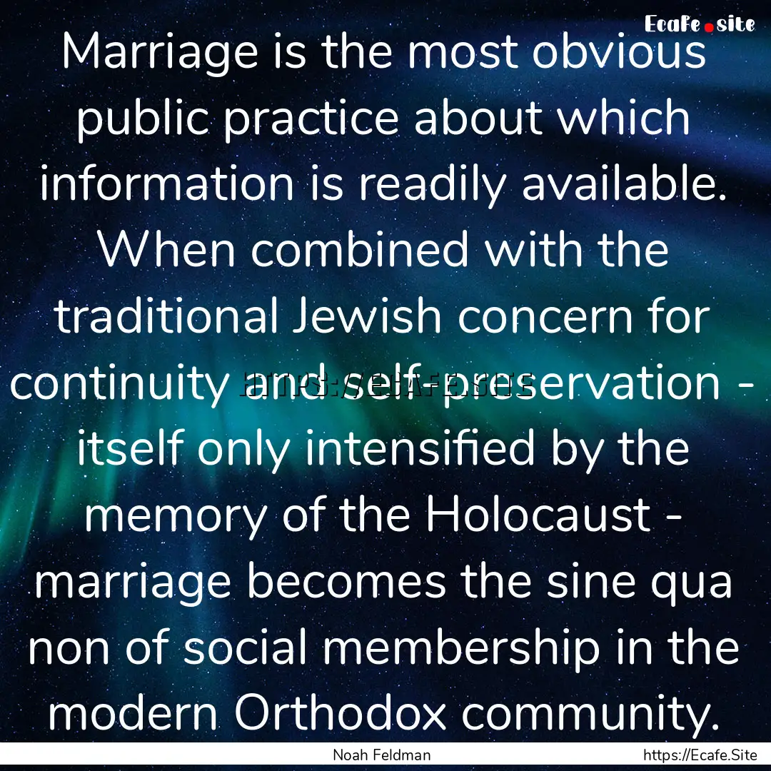 Marriage is the most obvious public practice.... : Quote by Noah Feldman