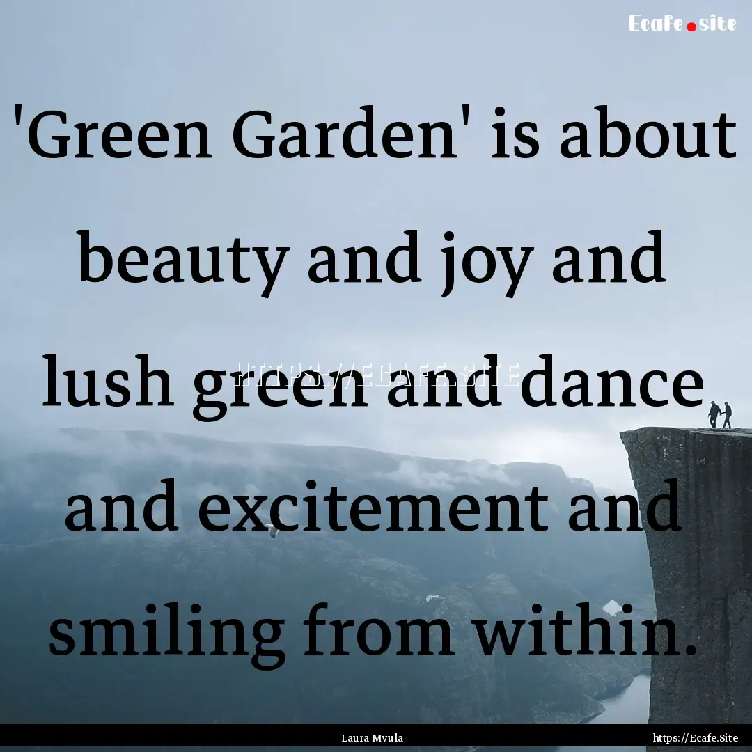 'Green Garden' is about beauty and joy and.... : Quote by Laura Mvula