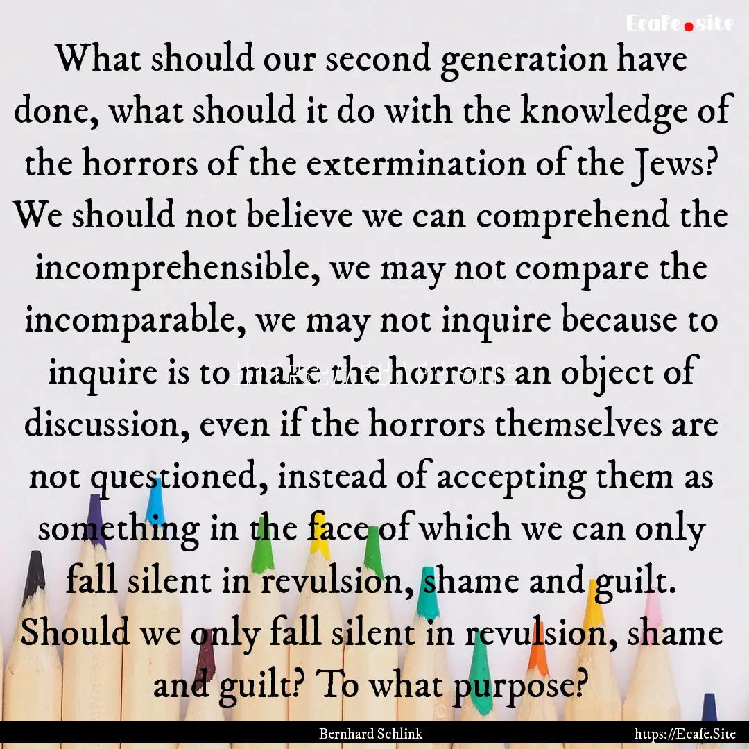 What should our second generation have done,.... : Quote by Bernhard Schlink