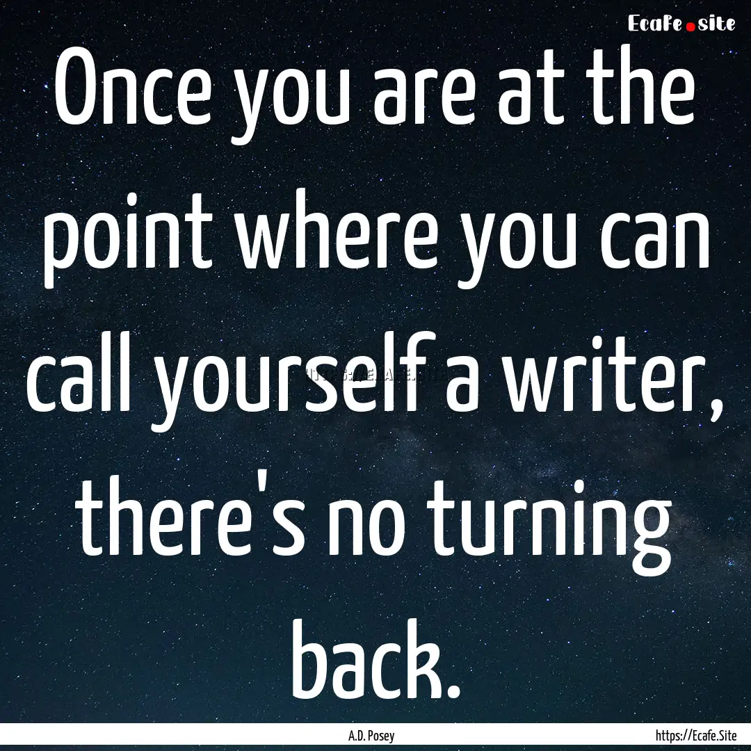 Once you are at the point where you can call.... : Quote by A.D. Posey