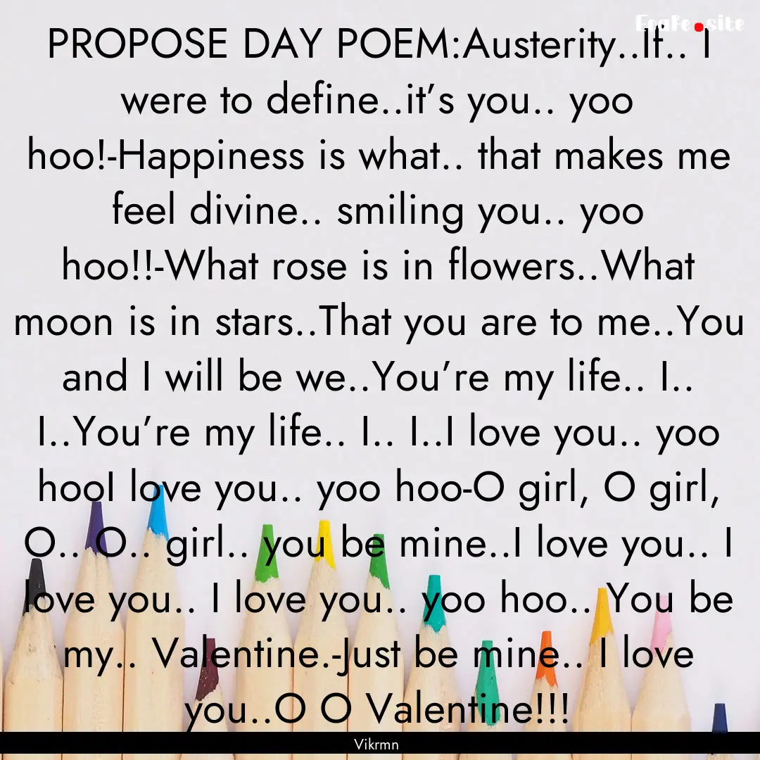 PROPOSE DAY POEM:Austerity..If.. I were to.... : Quote by Vikrmn