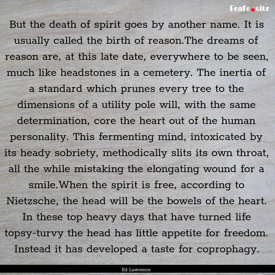 But the death of spirit goes by another name..... : Quote by Ed Lawrence