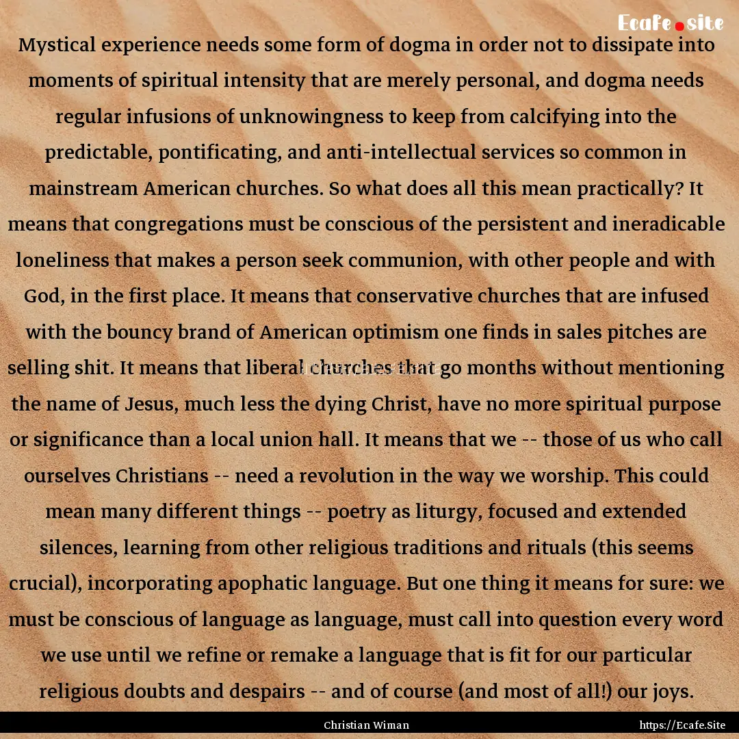 Mystical experience needs some form of dogma.... : Quote by Christian Wiman