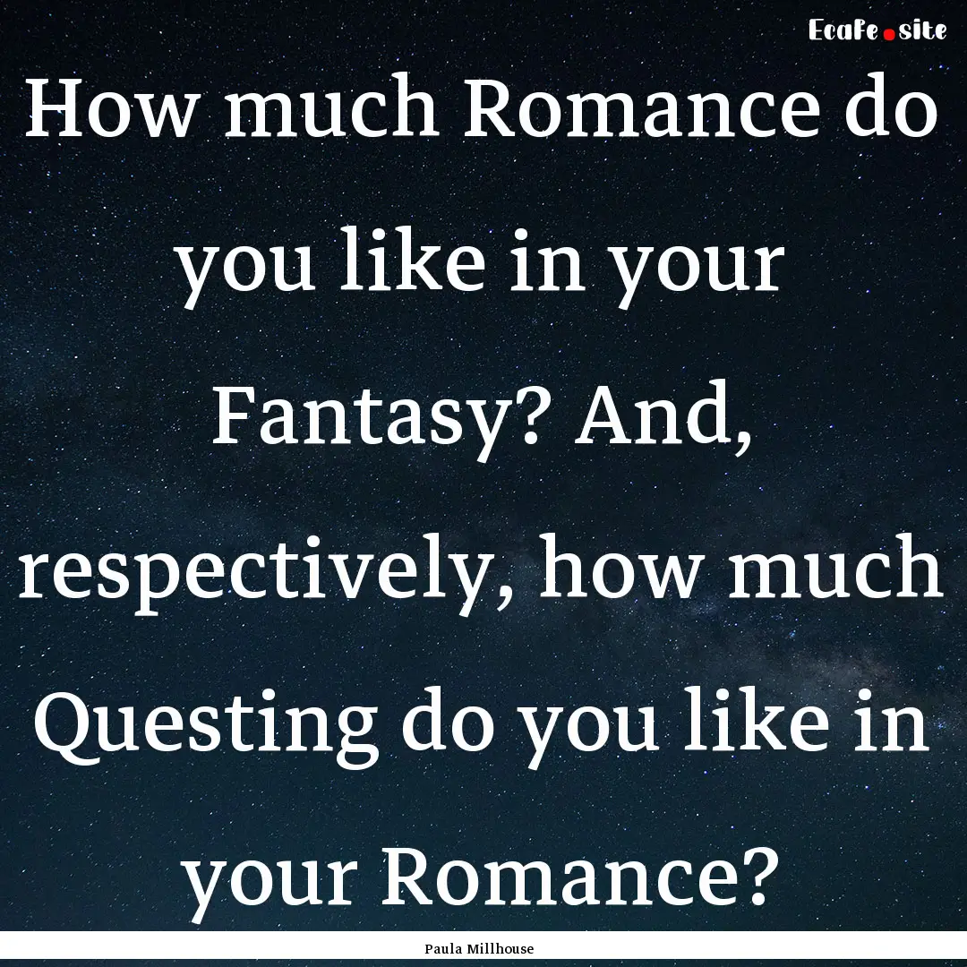 How much Romance do you like in your Fantasy?.... : Quote by Paula Millhouse