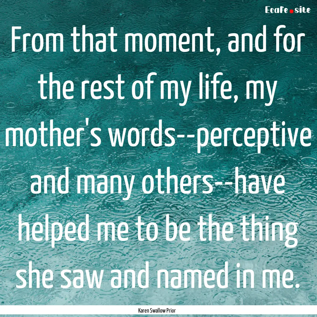 From that moment, and for the rest of my.... : Quote by Karen Swallow Prior