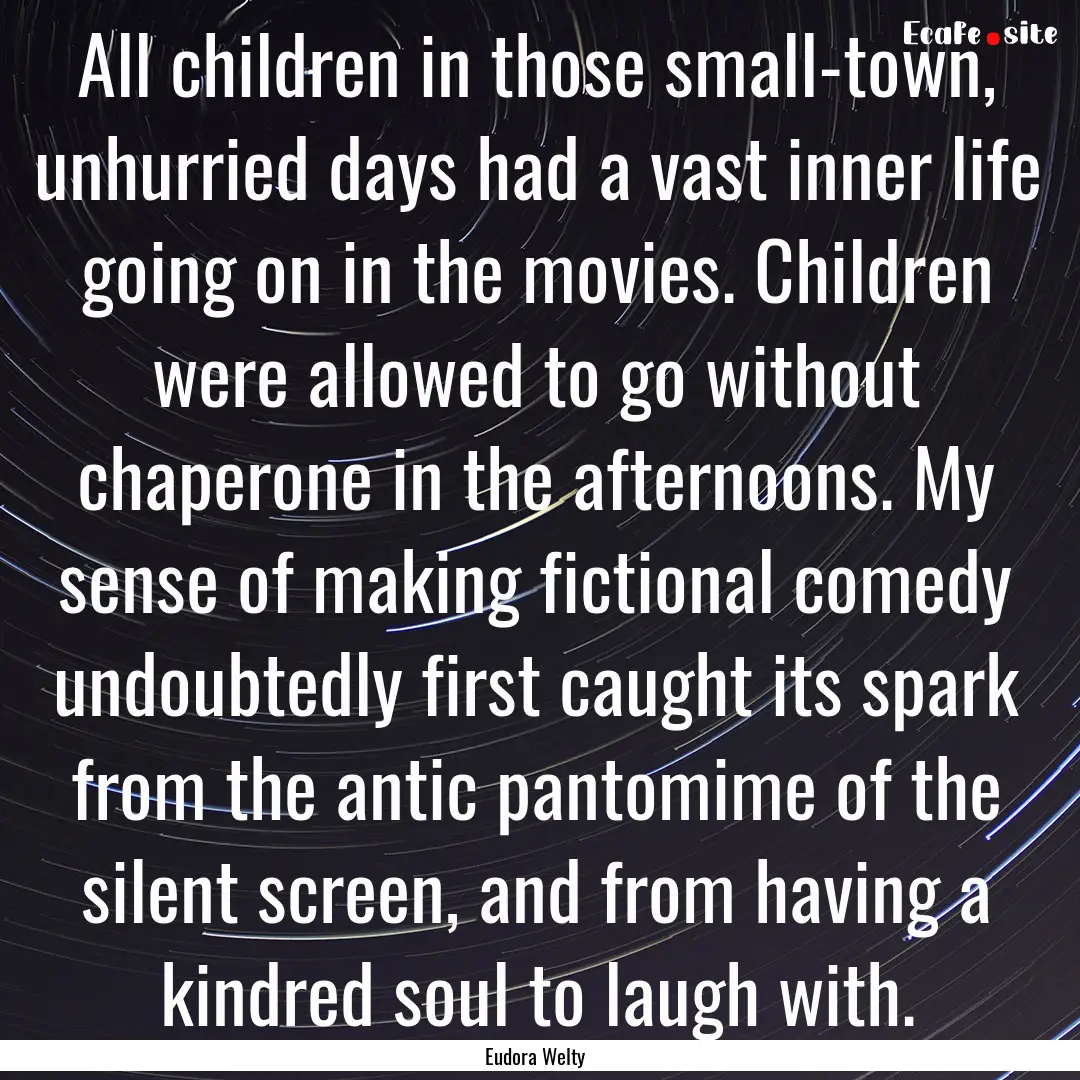 All children in those small-town, unhurried.... : Quote by Eudora Welty