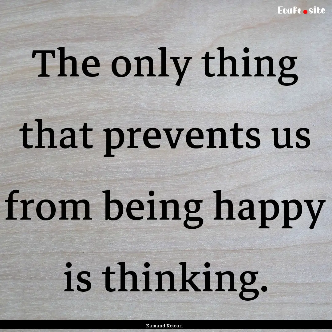 The only thing that prevents us from being.... : Quote by Kamand Kojouri