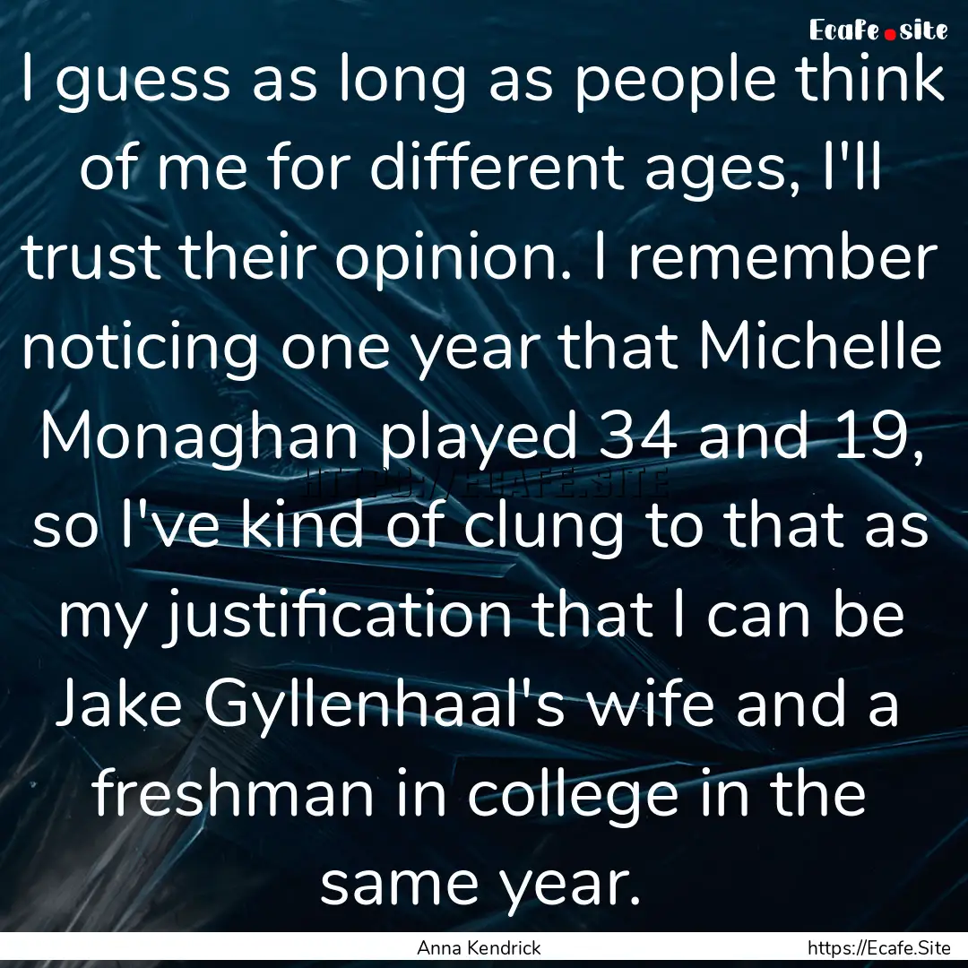 I guess as long as people think of me for.... : Quote by Anna Kendrick