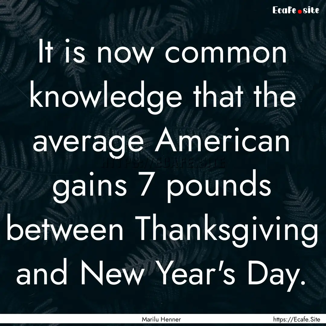 It is now common knowledge that the average.... : Quote by Marilu Henner