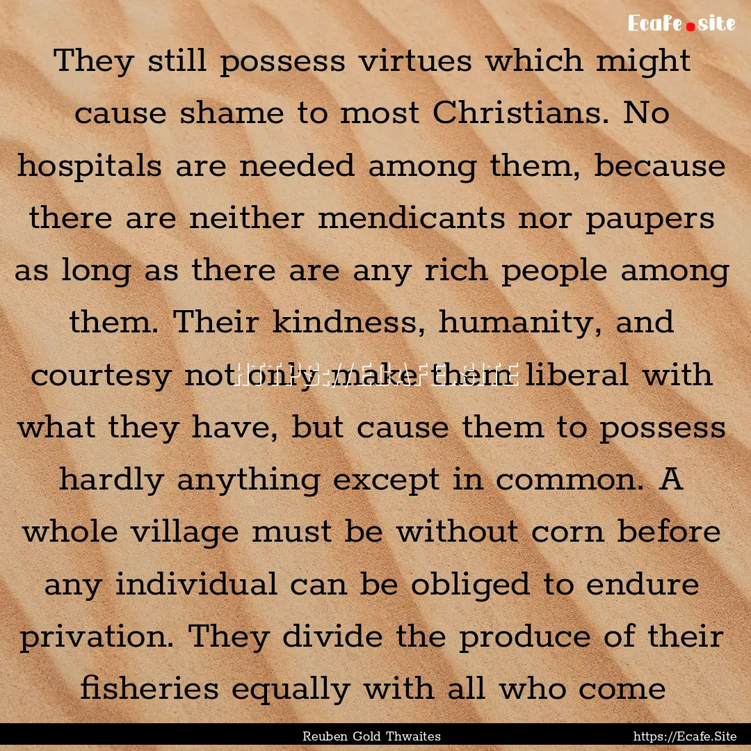 They still possess virtues which might cause.... : Quote by Reuben Gold Thwaites