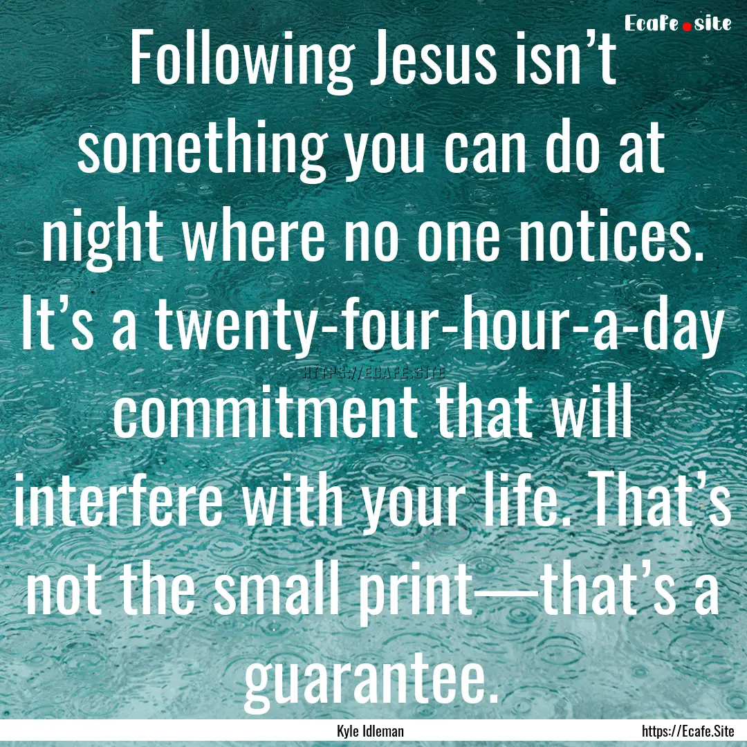 Following Jesus isn’t something you can.... : Quote by Kyle Idleman