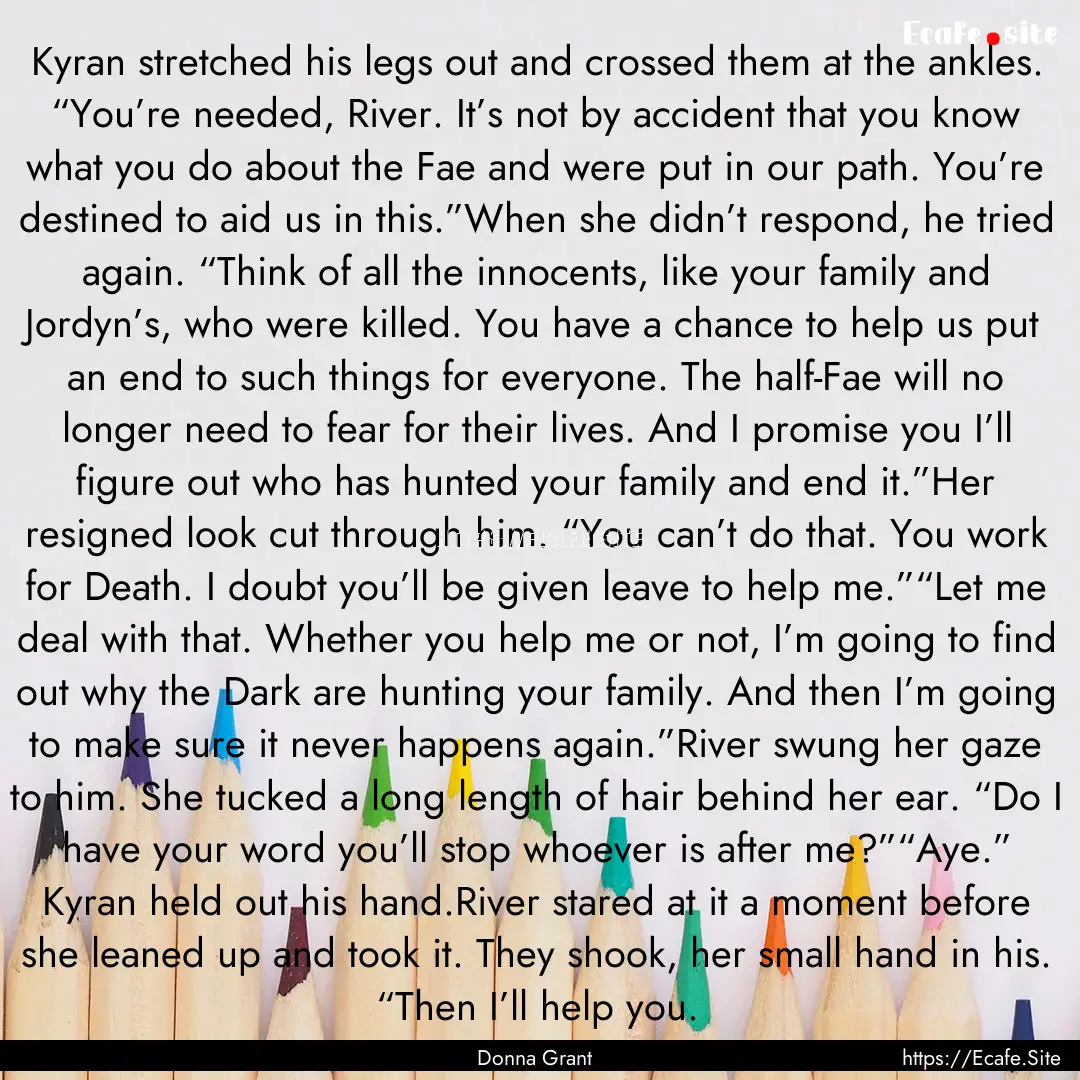 Kyran stretched his legs out and crossed.... : Quote by Donna Grant