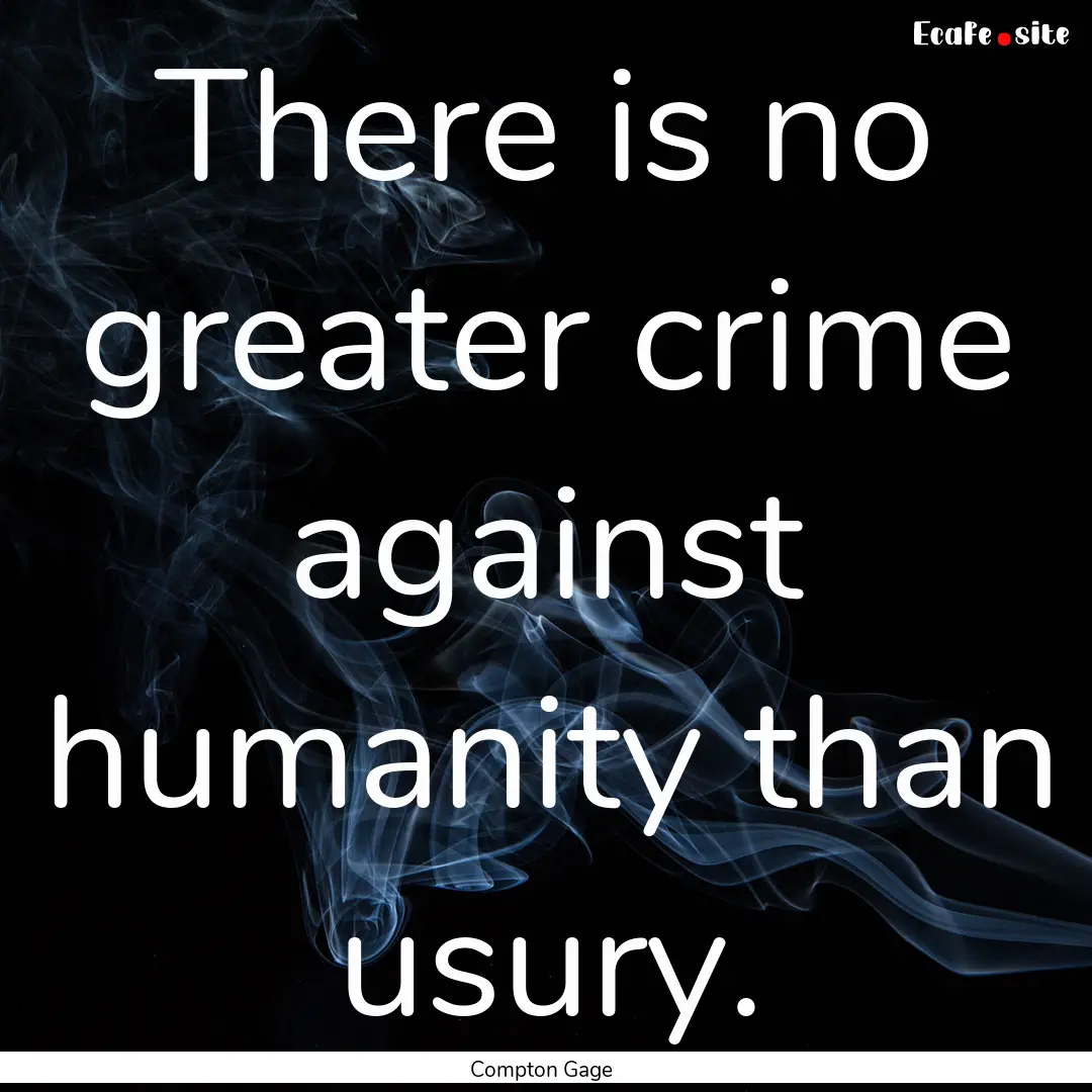 There is no greater crime against humanity.... : Quote by Compton Gage