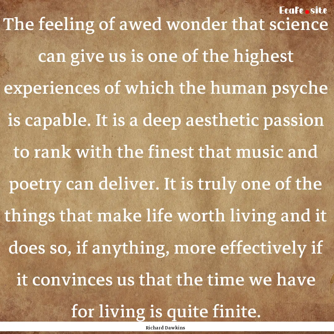 The feeling of awed wonder that science can.... : Quote by Richard Dawkins