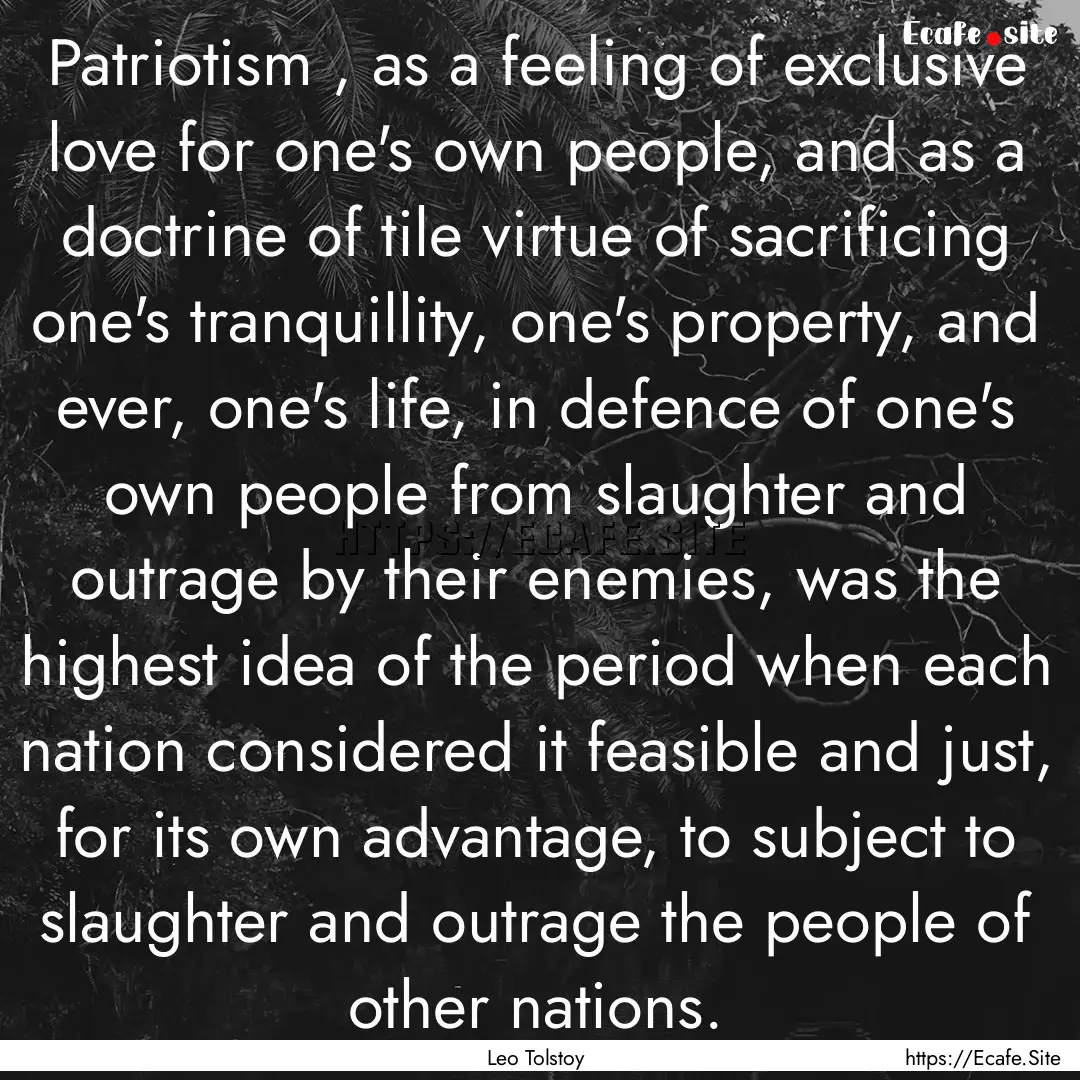 Patriotism , as a feeling of exclusive love.... : Quote by Leo Tolstoy